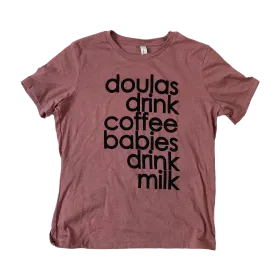 Doulas Drink Coffee Babies Drink Milk T-shirt